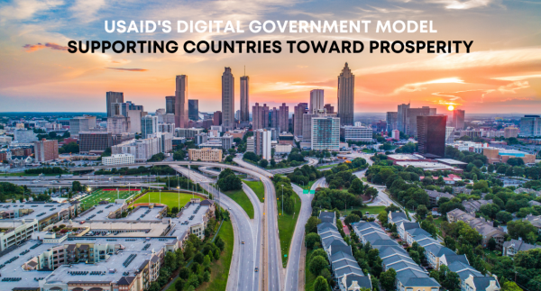 USAID’s Digital Government Model: Supporting Countries Toward Prosperity