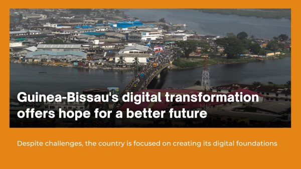 Guinea-Bissau’s digital transformation offers hope for a better future