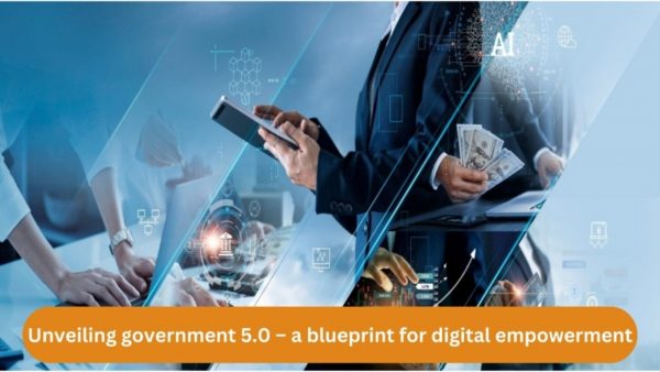 Unveiling government 5.0 – a blueprint for digital empowerment