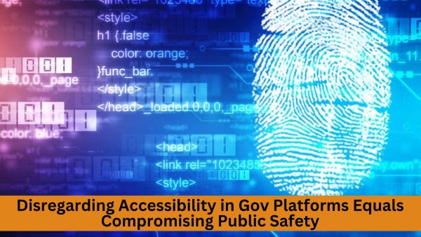 Disregarding Accessibility in Gov Platforms Equals Compromising Public Safety