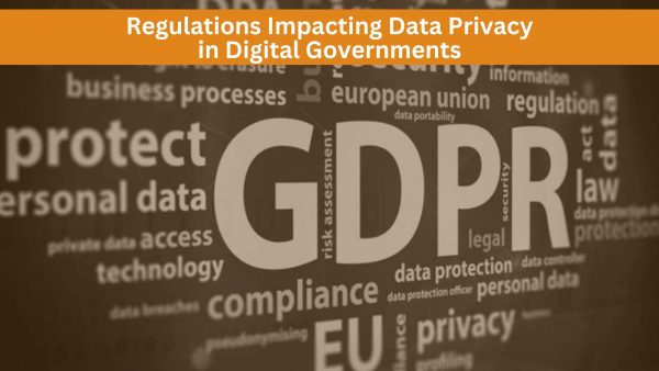 Regulations Impacting Data Privacy in Digital Governments